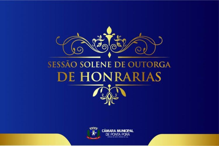 Cmara Municipal de Ponta Por, homenajear a personalidades e instituciones