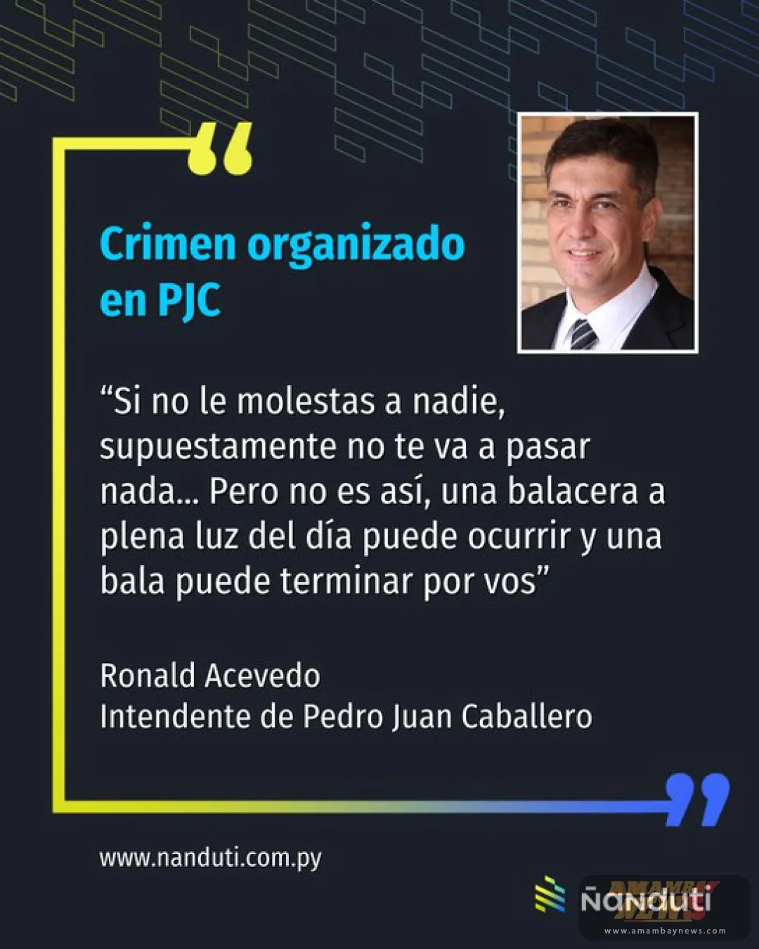 Nadie está a salvo del crimen organizado, señala el intendente de Pedro Juan Caballero